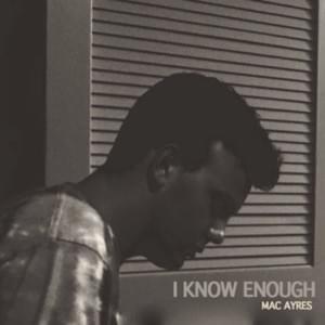 I Know Enough (Interlude) - Mac Ayres