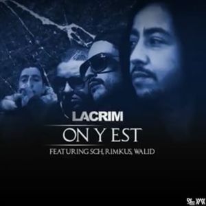 On y est - Lacrim (Ft. Rimkus, SCH & Walid)