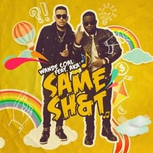 Same Shit - Wande Coal (Ft. AKA)