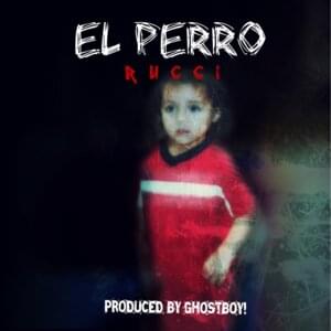 El Perro - Rucci (Ft. Ghost Boy)