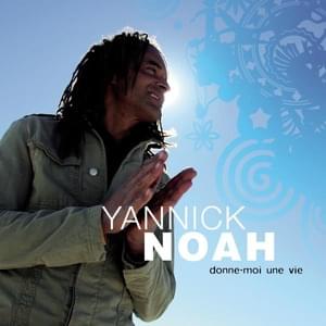 Donne-moi une vie - Yannick Noah