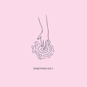 Something Holy - Alice Phoebe Lou