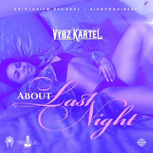 About Last Night - Vybz Kartel