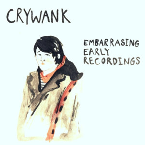 I Am A Familiar Creek In Your Floorboards - Crywank