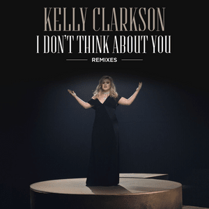 I Don’t Think About You (Tep No Remix) - Kelly Clarkson