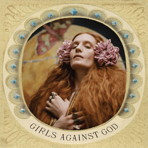 Girls Against God - Florence + the Machine