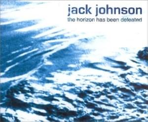 The Horizon Has Been Defeated - Jack Johnson