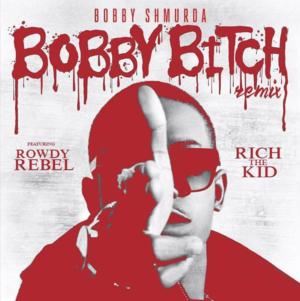 Bobby Bitch (Remix) - Bobby Shmurda (Ft. Rich The Kid & Rowdy Rebel)