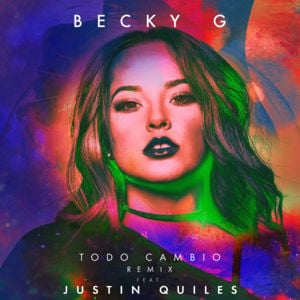 Todo Cambió (Justin Quiles Remix) - Becky G (Ft. Justin Quiles)