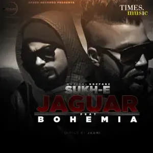 Jaguar - Bohemia (Ft. Sukh-E Muzical Doctorz)