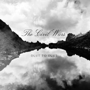 Dust to Dust - The Civil Wars