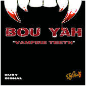 Bou Yah “Vampire Teeth” - Busy Signal