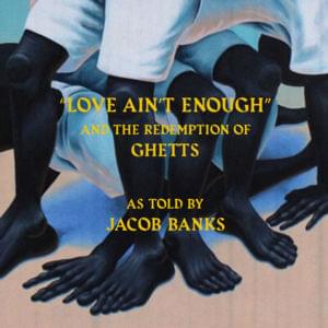 Love Ain’t Enough (Remix) - Jacob Banks (Ft. Ghetts)