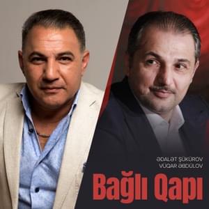 Bağlı Qapı (2024 Versiya) - Ədalət Şükürov (Ft. Vüqar Əbdülov)