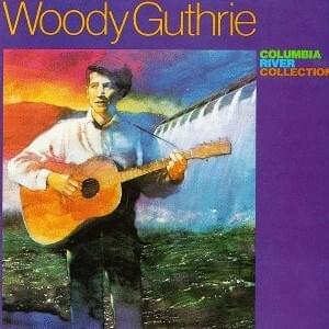 Roll on Columbia - Woody Guthrie