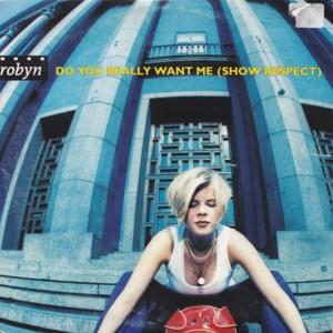 Do You Really Want Me (Show Respect) - Robyn