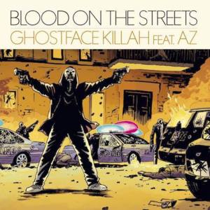 Blood on the Streets - Ghostface Killah (Ft. AZ)