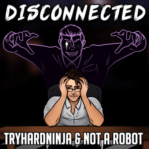 Disconnected - TryHardNinja (Ft. Not a Robot)