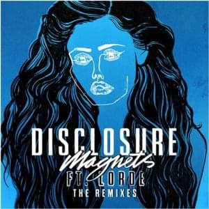 Magnets (Loco Dice Remix) - Disclosure (Ft. Lorde)