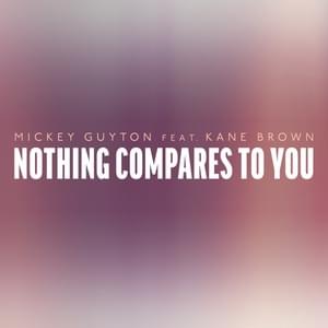 Nothing Compares To You - Mickey Guyton (Ft. Kane Brown)