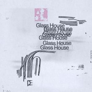 Glass House - ​joe p