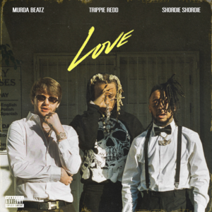 LOVE - Shordie Shordie & Murda Beatz (Ft. Trippie Redd)