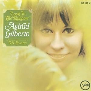 Look to the Rainbow - Astrud Gilberto