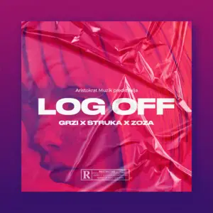 Log  Off - Grzi (Ft. Struka & Zoza)