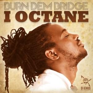 Burn Dem Bridge - I-Octane