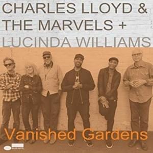 Unsuffer Me - Charles Lloyd & The Marvels + Lucinda Williams