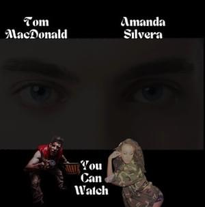 You Can Watch - Tom MacDonald (Ft. Amanda Silvera)