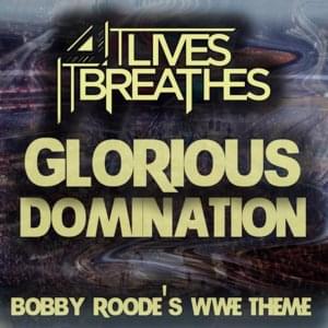 Glorious Domination (Bobby Roode’s WWE Theme) - It Lives, It Breathes