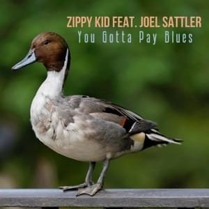 You Gotta Pay Blues - Zippy Kid (Ft. Joel Sattler)