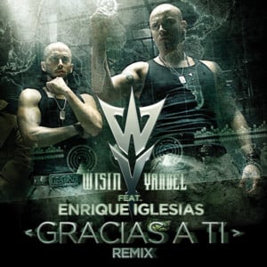 Gracias A Ti (Remix) - Wisin & Yandel (Ft. Enrique Iglesias)