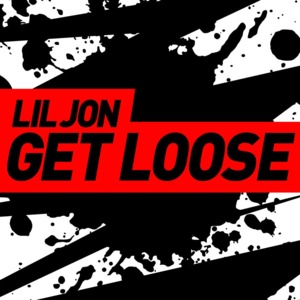 Get Loose - Lil Jon