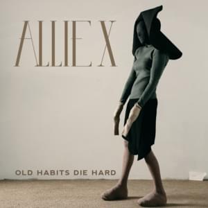 Old Habits Die Hard (Single Version) - Allie X