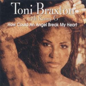 How Could An Angel Break My Heart (Remix Version) - Toni Braxton (Ft. Babyface & Kenny G)