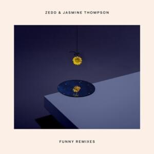 Funny (Ellis Remix) - Zedd & Jasmine Thompson