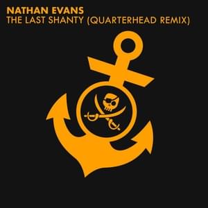 The Last Shanty (Quarterhead Remix) - Nathan Evans