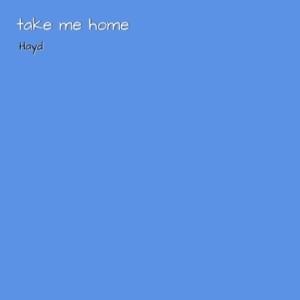 ​take me home - Hayd