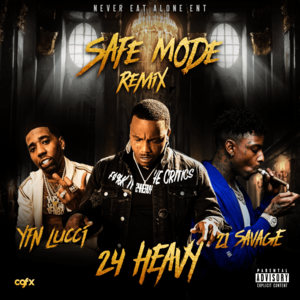 Safe Mode (Remix) - 24Heavy (Ft. 21 Savage & YFN Lucci)