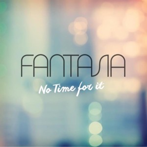 No Time for It - Fantasia