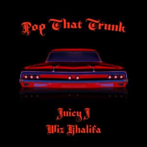 Pop That Trunk - Juicy J & Wiz Khalifa