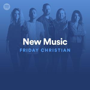 New Music Friday Christian 03/01/19 - Spotify