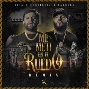 Me Metí en el Ruedo (Remix) - Luis R Conriquez & Farruko