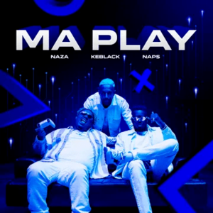 Ma Play - Naza (Ft. KeBlack & Naps)