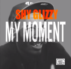 My Moment - Shy Glizzy