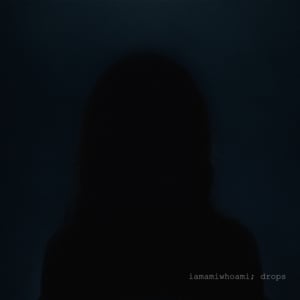 ​drops - ​iamamiwhoami