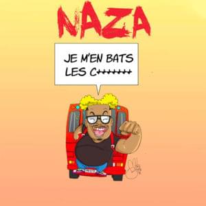 Je m’en bats les c****** - Naza