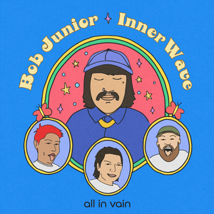 All In Vain - ​​bob junior & Inner Wave